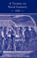 Treatise on Naval Gunnery (1855) - Historical Naval Gunnery