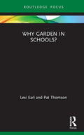 Why Garden in Schools? - Critical of School Gardening Practice