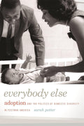 Everybody Else: Adoption and the Politics of Domestic Diversity in