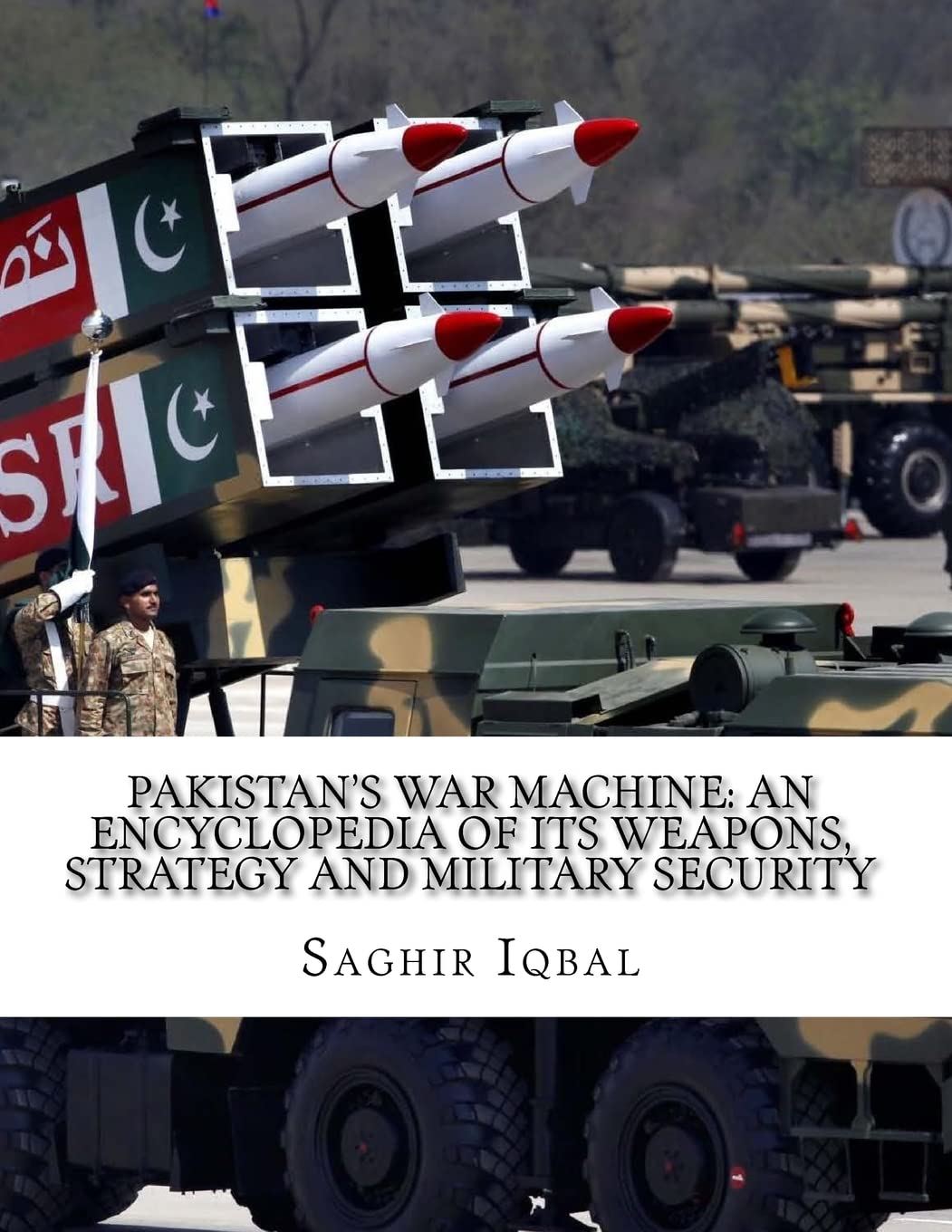 Pakistan's War Machine: An Encyclopedia of Weapons and Strategy