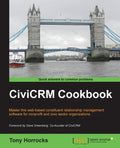 CiviCRM Cookbook - Practical Recipes for Nonprofit CRM