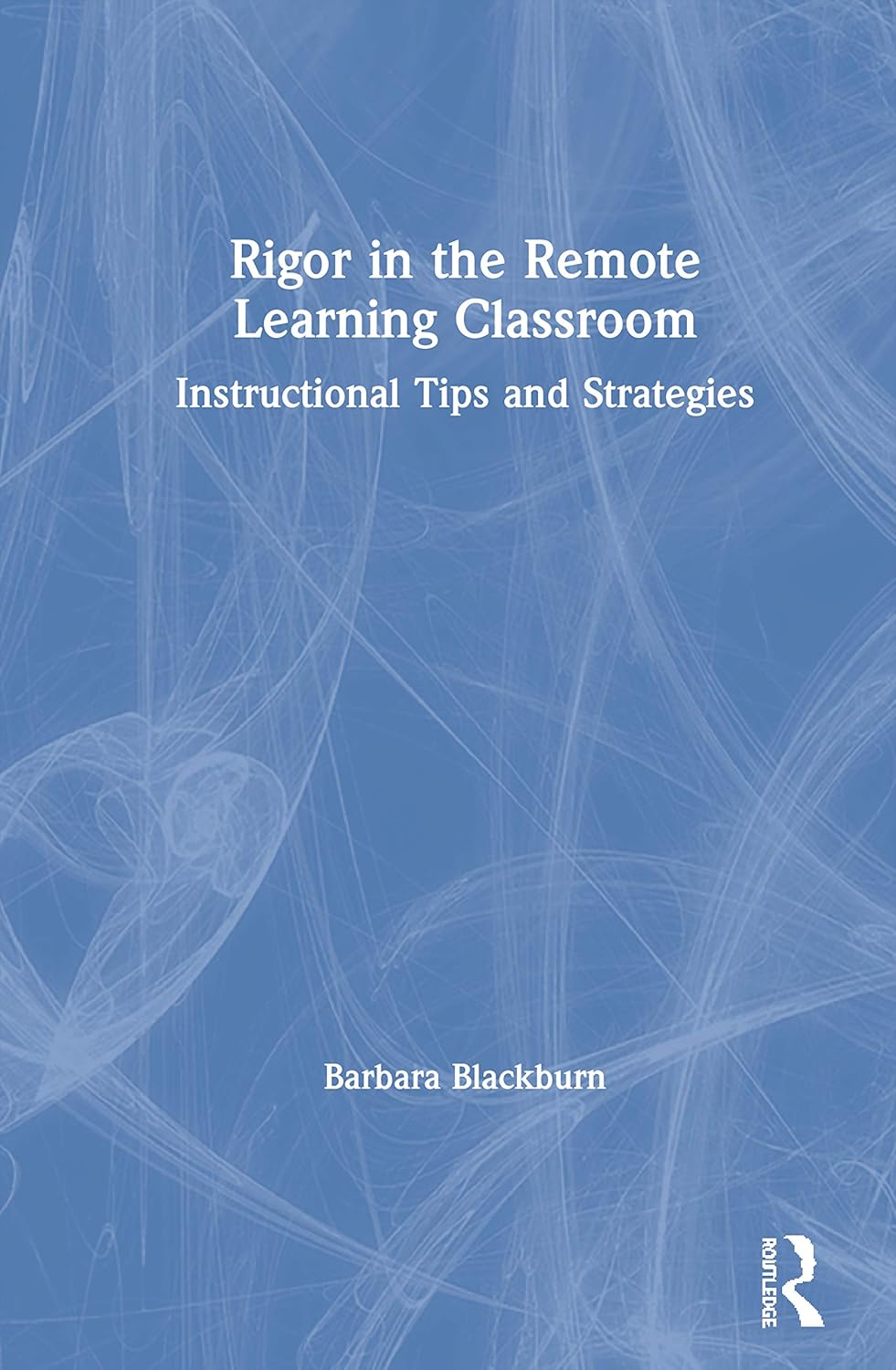 Rigor in the Remote Learning Classroom: Strategies for Success