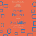 Family Pictures: A Novel by Sue Miller - A Deep Emotional Journey
