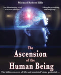 The Ascension of the Human Being - Hidden Secrets for Inner Growth