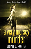 A Very Mersey Murder: A Gripping Mystery Novel Experience