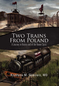 Two Trains from Poland - Memoir of Survival and Historical Witness