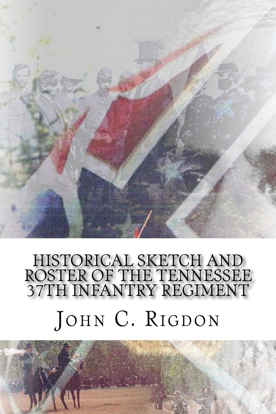 Historical Sketch And Roster Of The Tennessee 37th Infantry