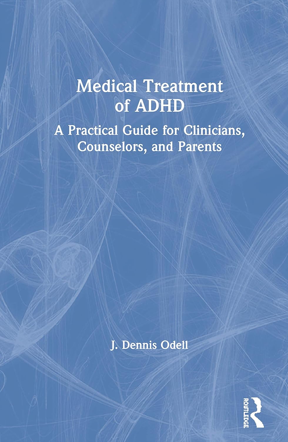 Medical Treatment of ADHD: Comprehensive Guide for Parents