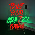 Trust Your Crazy Ideas Neon Sign - Bright Dimmable Wall Accent