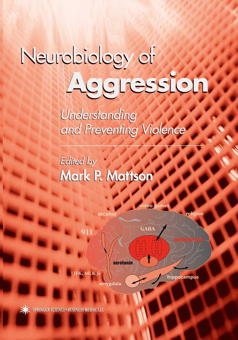 Neurobiology of Aggression: Understanding and Preventing Violence