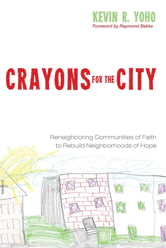 Crayons for the City: Rebuilding Neighborhoods of Hope Together