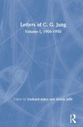 Letters of C. G. Jung: Volume I, 1906-1950 - Selected Correspondence