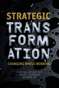 Strategic Transformation: Changing While Winning - Essential