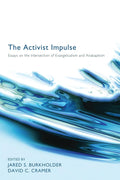 The Activist Impulse: Essays on Evangelicalism and Anabaptism