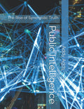 Public Intelligence: The Rise of Synergistic Truth by Addy Adds