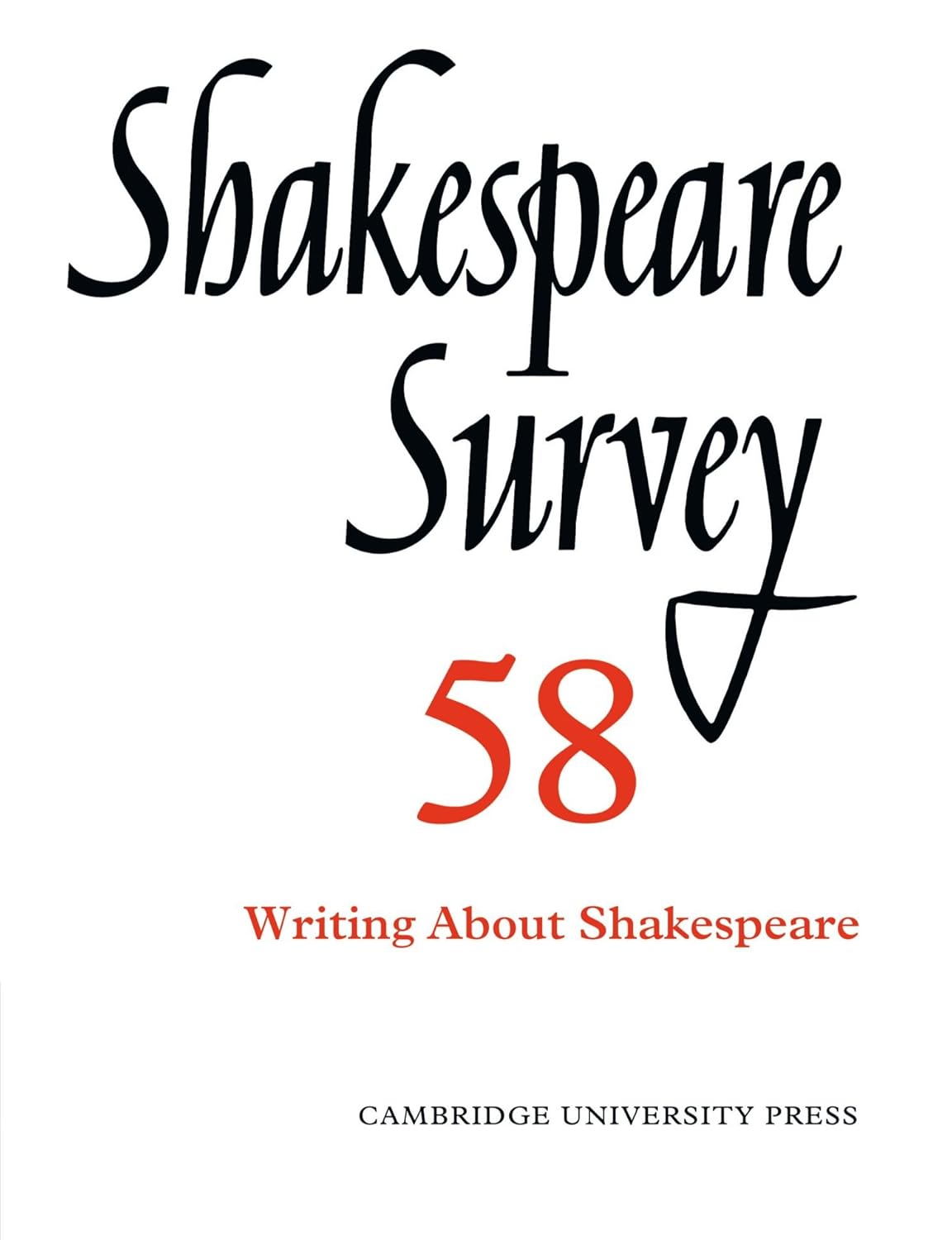 Shakespeare Survey Volume 58: Writing about Shakespeare Insights
