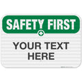 Custom Safety First Sign for Indoor and Outdoor Use, 12x18 in