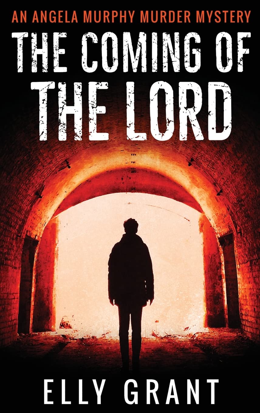 The Coming of the Lord: A Gripping Angela Murphy Murder Mystery
