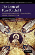 The Rome of Pope Paschal I - Study of Papal Power and Urban Reform