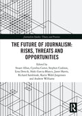 The Future of Journalism: Risks, Threats and Opportunities (Journalism