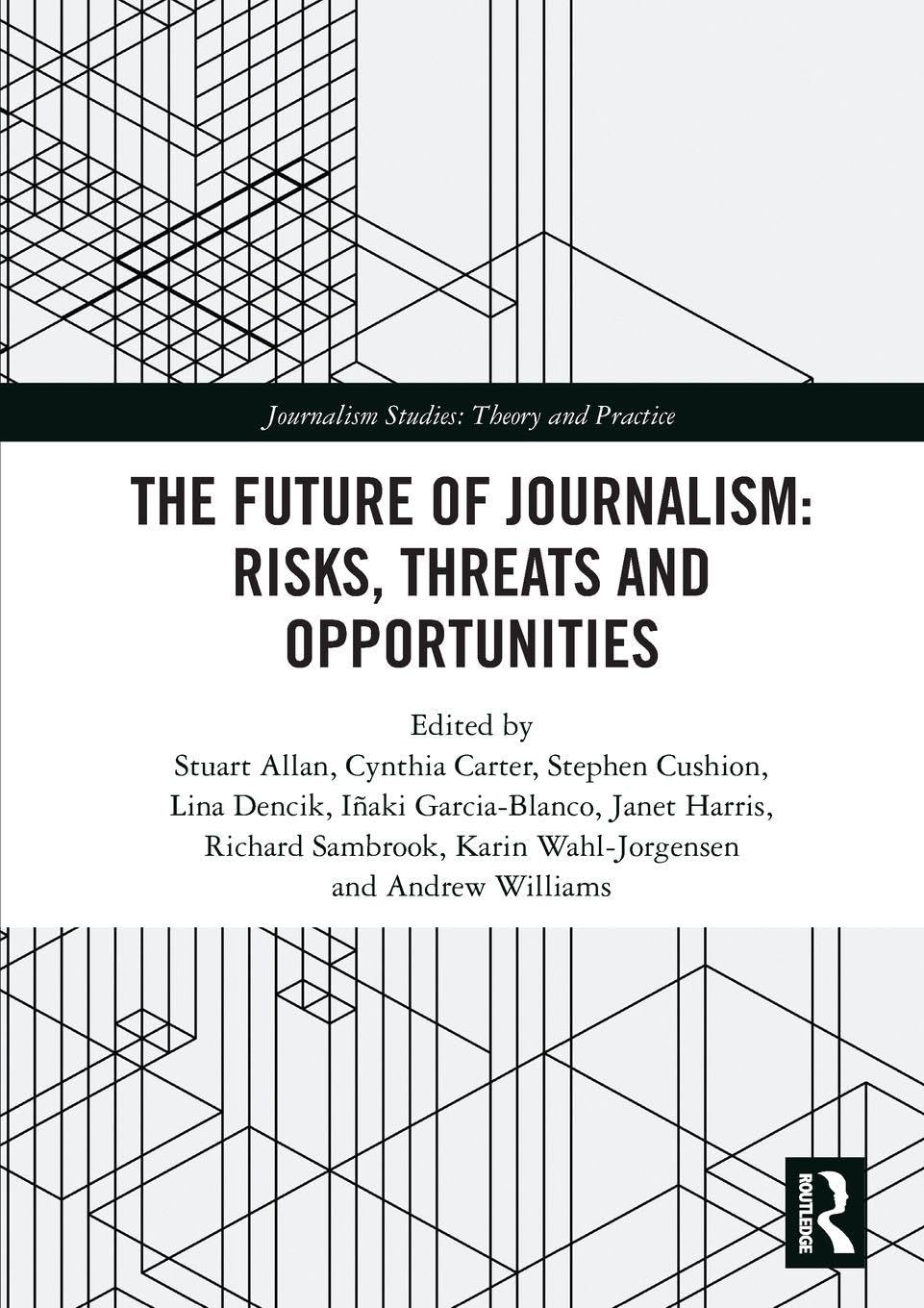 The Future of Journalism: Risks, Threats and Opportunities Explored