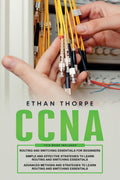 CCNA: 3 in 1 Beginners Guide, Strategies and Advanced Methods - Study