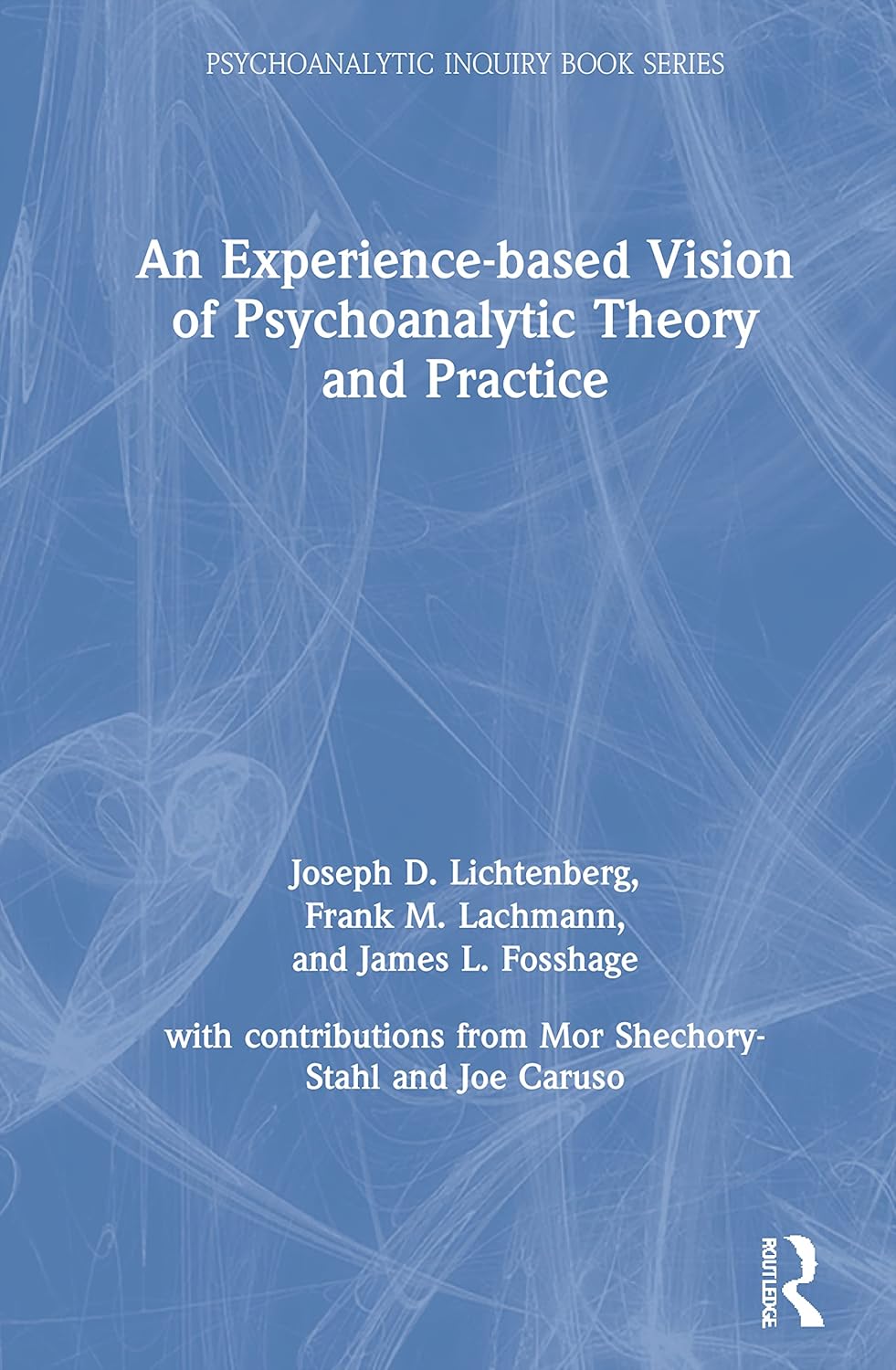 Exploring Psychoanalytic Theory and Practice Through Experience