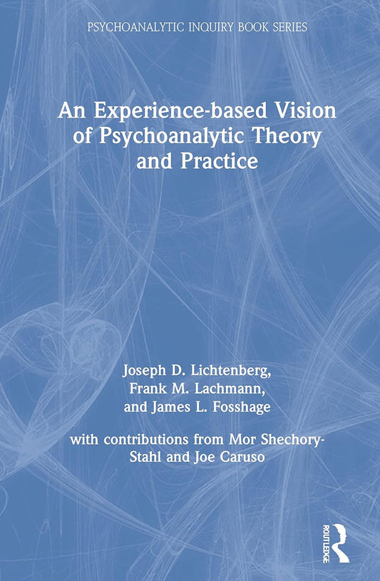 Exploring Psychoanalytic Theory and Practice Through Experience