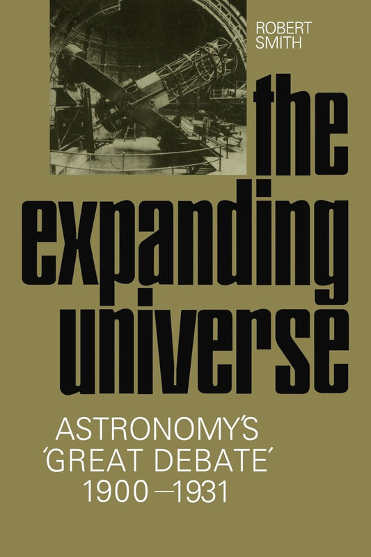 The Expanding Universe: Astronomy's Great Debate, 1900-1931 Review