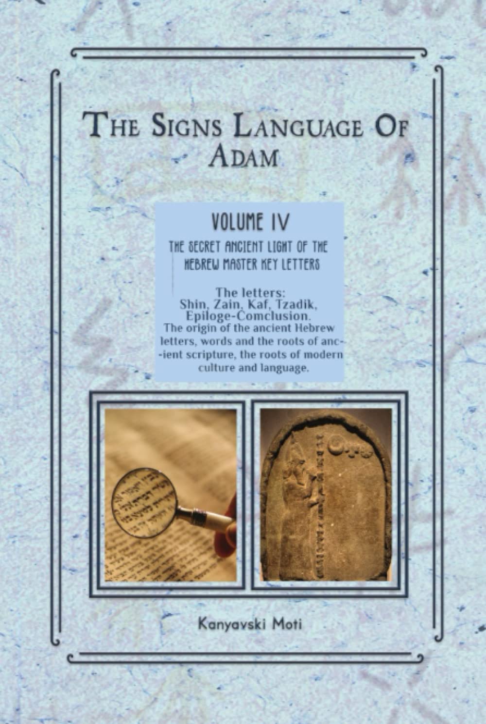 The Signs Language of Adam Volume IV: Unlocking Hebrew Secrets