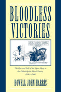 Bloodless Victories: The Rise and Fall of the Open Shop in