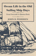 Ocean Life in the Old Sailing Ship Days - A Journey Through Time