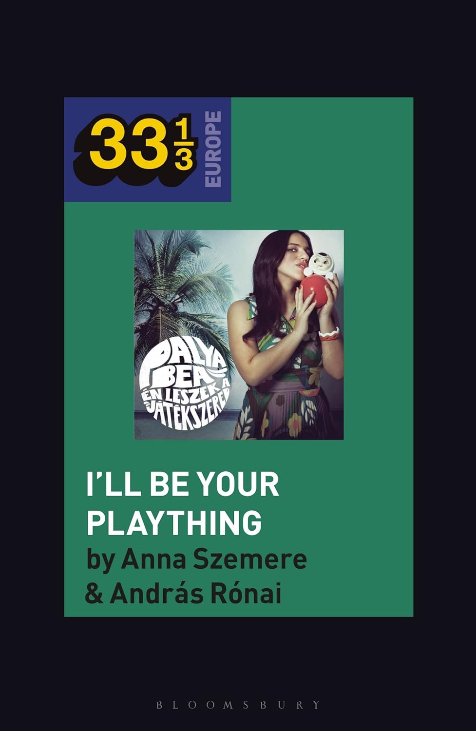 Bea Palya's I'll Be Your Plaything: A Captivating Musical Journey