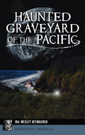 Haunted Graveyard of the Pacific - Haunted America