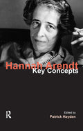 Hannah Arendt: Key Concepts - Clear Guide to Her Central Ideas