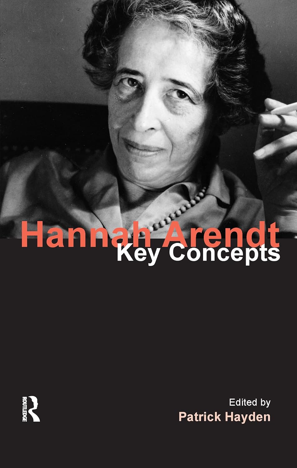 Hannah Arendt: Key Concepts - A Comprehensive Guide to Ideas