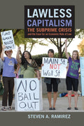 Lawless Capitalism: The Subprime Crisis and the Case for an Economic