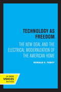 Technology as Freedom: The New Deal and the Electrical Modernization