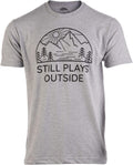 Still Plays Outside Hiking Tee - Comfortable Screen Printed Outdoor