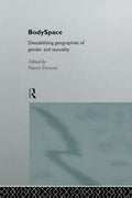 BodySpace Gender and Sexuality in Geography - of Key Essays