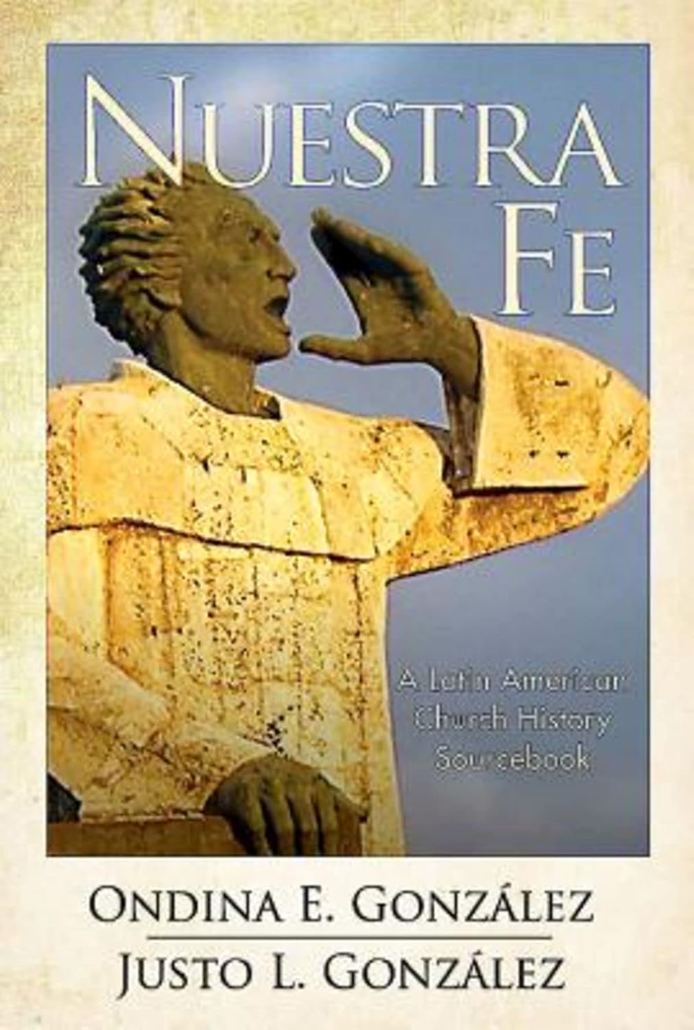 Nuestra Fe: A Comprehensive Latin American Church History Sourcebook