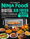 Complete Ninja Foodi Digital Air Fryer Oven Cookbook - 1500 Recipes