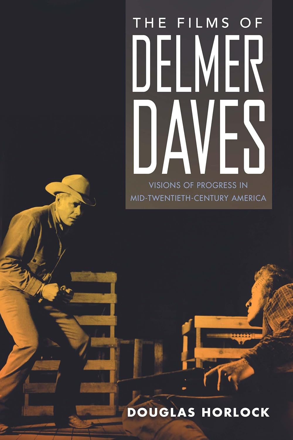 The Films of Delmer Daves: A Deep Dive into Mid-Century Cinema