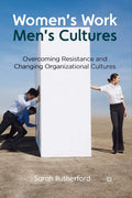 Women's Work, Men's Cultures: Changing Organizational Cultures