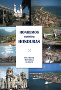 Honremos nuestra Honduras (Spanish Edition) - of a Journalist's