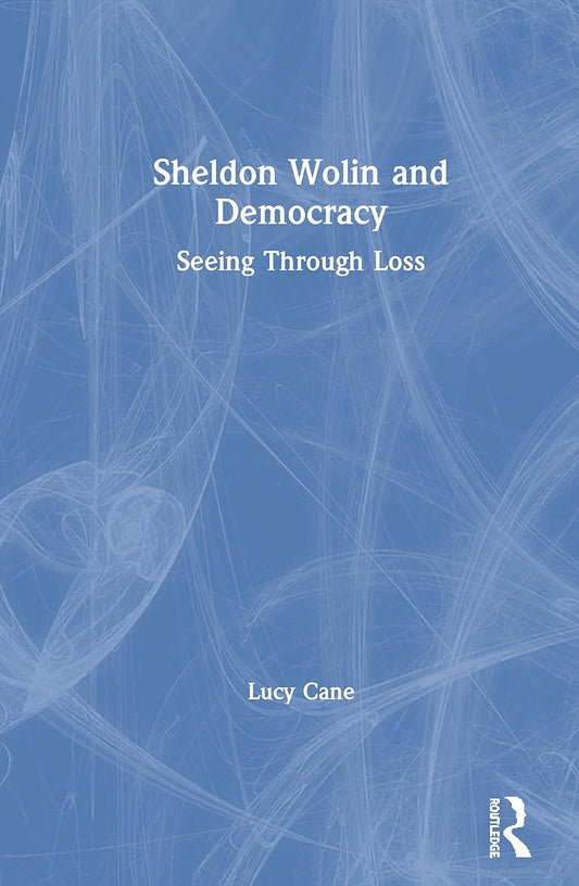 Sheldon Wolin and Democracy: A Deep Dive into Political Thought