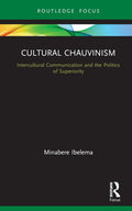 Cultural Chauvinism: A Deep Dive into Media and Cultural Studies