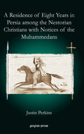 A Residence of Eight Years in Persia Among Nestorian Christians