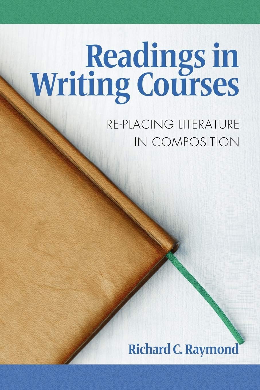 Readings in Writing Courses: Re-Placing Literature in Composition