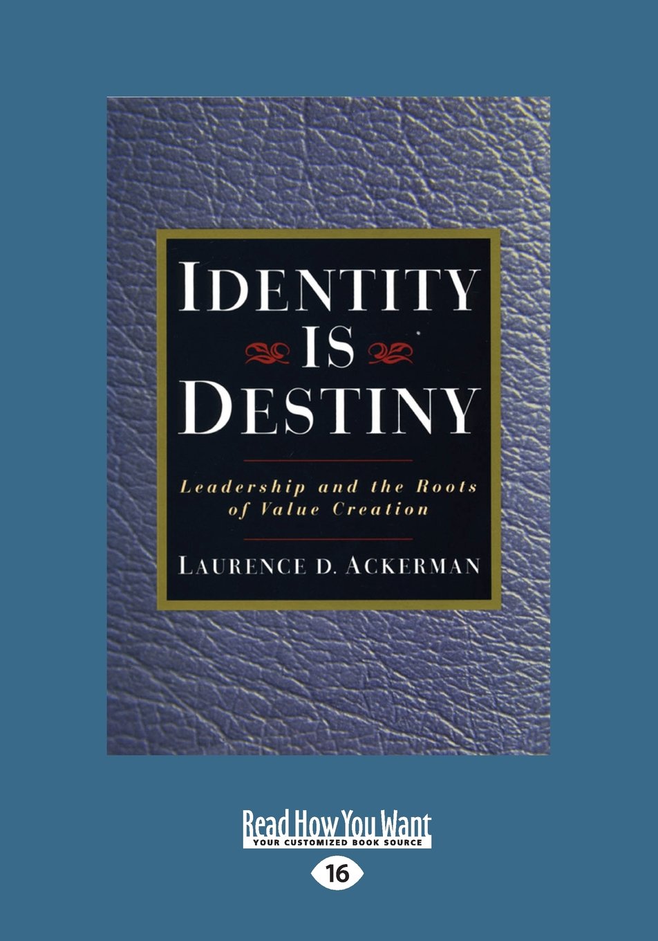 Identity Is Destiny: Leadership and Value Creation Insights